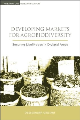Бумажная книга «Developing Markets for Agrobiodiversity: Securing Livelihoods in Dryland Areas», авторов Алессандра Джулиани, Bioversity International - фото №1