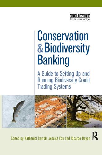 Бумажная книга «Conservation and Biodiversity Banking: A Guide to Setting Up and Running Biodiversity Credit Trading Systems», авторов Джессика Фокс, Натаниэль Кэрролл, Рикардо Байон - фото №1