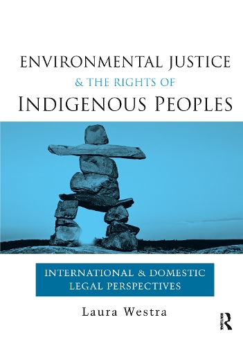 Бумажная книга «Environmental Justice and the Rights of Indigenous Peoples: International and Domestic Legal Perspectives», автор Лора Уэстра - фото №1