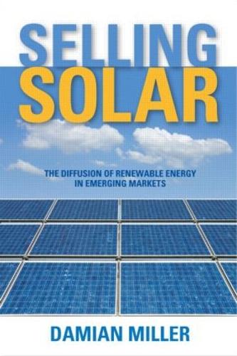 Бумажная книга «Selling Solar: The Diffusion of Renewable Energy in Emerging Markets», автор Дамиан Миллер - фото №1