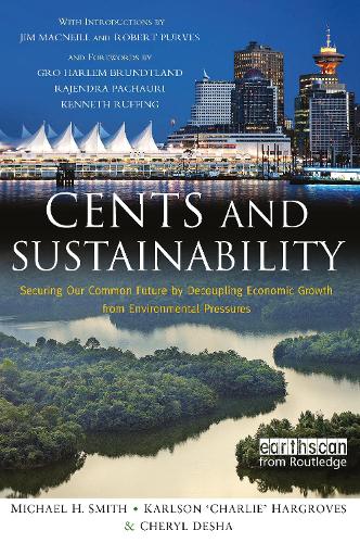Бумажная книга «Cents and Sustainability: Securing Our Common Future by Decoupling Economic Growth from Environmental Pressures», авторов Чарли Харгровс, Шерил Деша, Майкл Харрисон Смит - фото №1