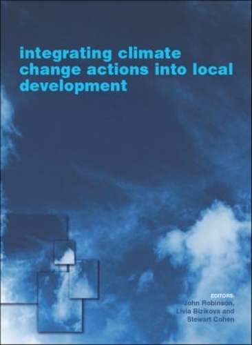 Бумажная книга «Integrating Climate Change Actions into Local Development», авторов Джон Робинсон, Ливия Бизикова, Стюарт Коэн - фото №1