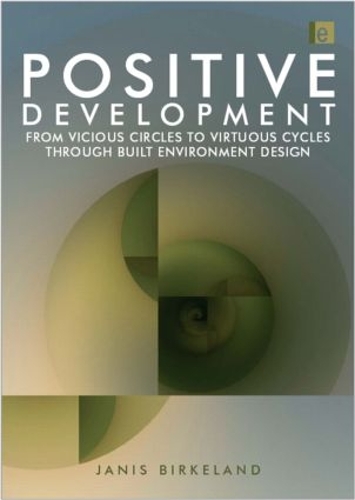 Бумажная книга «Positive Development: From Vicious Circles to Virtuous Cycles through Built Environment Design», автор Дженис Биркеланд - фото №1