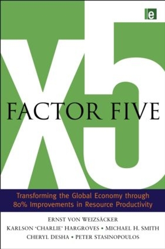 Бумажная книга «Factor Five: Transforming the Global Economy through 80% Improvements in Resource Productivity», авторов Чарли Харгровс, Шерил Деша, Эрнст Ульрих фон Вайцзеккер, Майкл Х. Смит, Питер Стасинопулос - фото №1