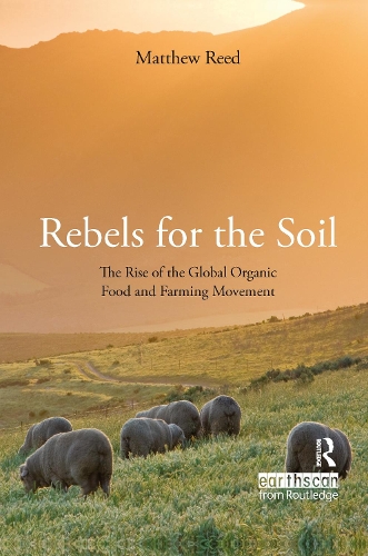 Бумажная книга «Rebels for the Soil: The Rise of the Global Organic Food and Farming Movement», автор Мэтью Рид - фото №1