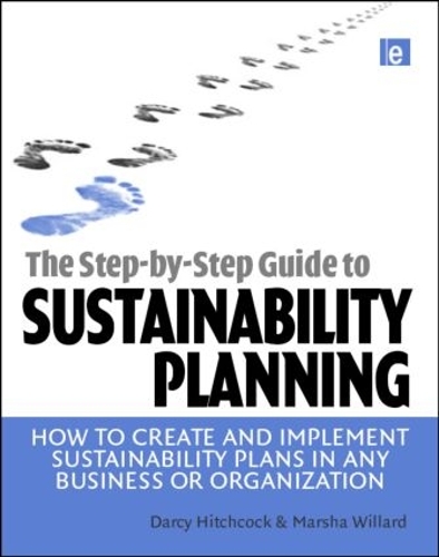 Бумажная книга «The Step-by-Step Guide to Sustainability Planning: How to Create and Implement Sustainability Plans in Any Business or Organization», авторов Дарси Хичкок, Марша Уиллард - фото №1