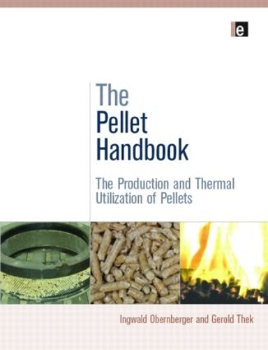 Паперова книга «The Pellet Handbook: The Production and Thermal Utilization of Biomass Pellets», авторів Герольд Тек, Інгвальд Обернбергер - фото №1