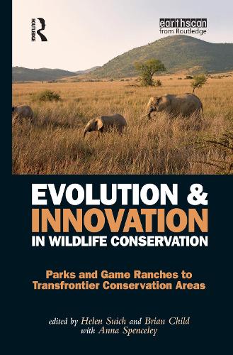 Паперова книга «Evolution and Innovation in Wildlife Conservation: Parks and Game Ranches to Transfrontier Conservation Areas», авторів Брайан Чайлд, Хелен Суїч, Спенслі Анна - фото №1