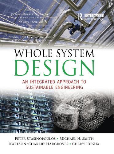 Бумажная книга «Whole System Design: An Integrated Approach to Sustainable Engineering», авторов Шерил Деша, Карлсон Харгровс, Питер Стансиноуполос - фото №1