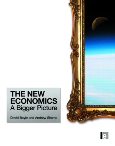 Бумажная книга «The New Economics: A Bigger Picture», авторов Эндрю Симмс, Дэвид Бойл - фото №1