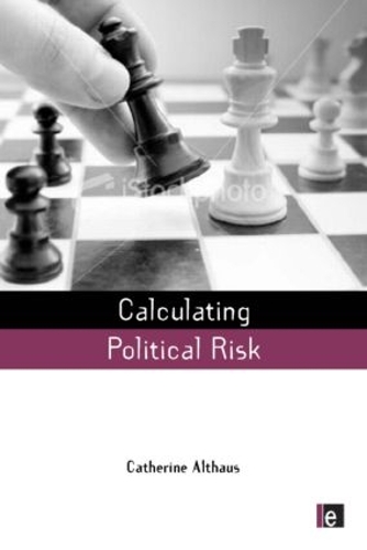 Бумажная книга «Calculating Political Risk», автор Кэтрин Альтхаус - фото №1