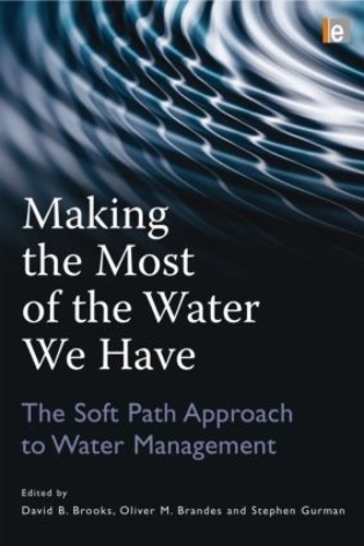Бумажная книга «Making the Most of the Water We Have: The Soft Path Approach to Water Management» - фото №1