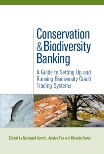 Бумажная книга «Conservation and Biodiversity Banking: A Guide to Setting Up and Running Biodiversity Credit Trading Systems», авторов Джессика Фокс, Натаниэль Кэрролл, Рикардо Байон - фото №1