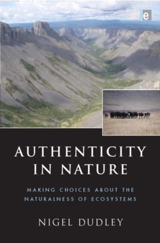 Паперова книга «Authenticity in Nature: Making Choices about the Naturalness of Ecosystems», автор Найджел Дадлі - фото №1