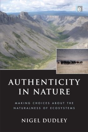 Бумажная книга «Authenticity in Nature: Making Choices about the Naturalness of Ecosystems», автор Найджел Дадли - фото №1