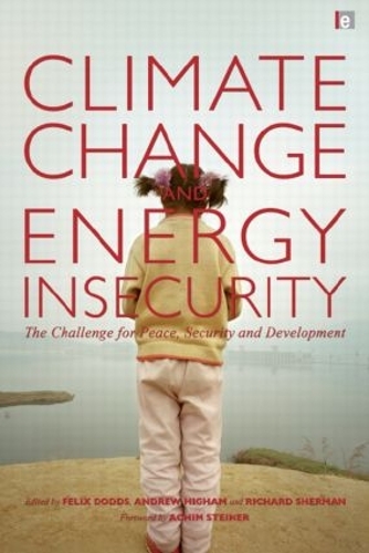 Бумажная книга «Climate Change and Energy Insecurity: The Challenge for Peace, Security and Development», авторов Феликс Доддс, Ричард Шерман - фото №1