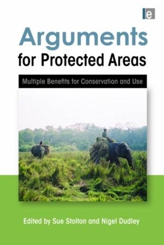 Паперова книга «Arguments for Protected Areas: Multiple Benefits for Conservation and Use», авторів Найджел Дадлі, Сью Столтон - фото №1