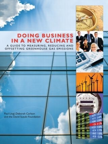 Паперова книга «Doing Business in a New Climate: A Guide to Measuring, Reducing and Offsetting Greenhouse Gas Emissions», авторів Дебора Карлсон, Мораг Картер, Пол Лінгл - фото №1