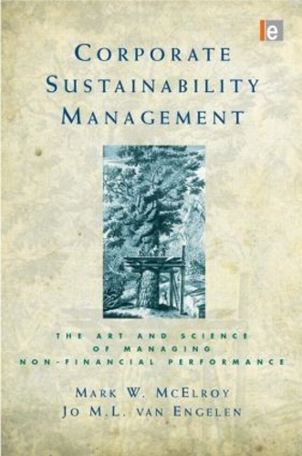 Бумажная книга «Corporate Sustainability Management: The Art and Science of Managing Non-Financial Performance», авторов Дж.М.Л. ван Энгелен, Марк В. Макилрой - фото №1