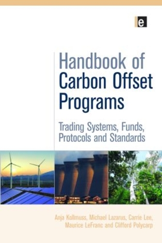 Паперова книга «Handbook of Carbon Offset Programs: Trading Systems, Funds, Protocols and Standards», авторів Аня Колльмусс, Керрі Лі, Кліффорд Полікарп, Моріс ЛеФранк, Майкл Лазарус - фото №1