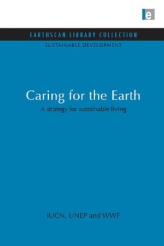 Бумажная книга «Caring for the Earth: A strategy for sustainable living», авторов Всемирный союз охраны природы (Iucn), Юнеп, WWF - фото №1