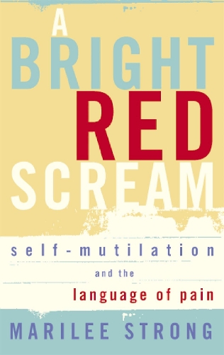 Паперова книга «A Bright Red Scream: Self-mutilation and the language of pain», автор Марілі Стронг - фото №1