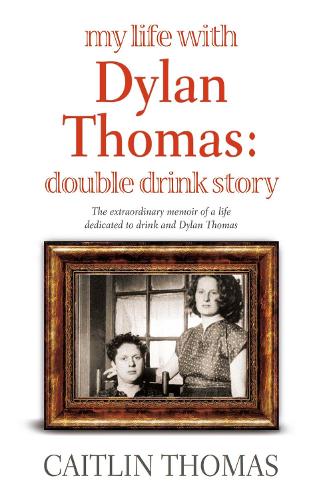 Бумажная книга «My Life With Dylan Thomas: Double Drink Story», автор Кейтлин Томас - фото №1