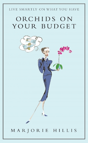 Бумажная книга «Orchids On Your Budget: Or Live Smartly on What You Have», автор Марджори Хиллис - фото №1