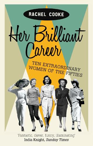 Бумажная книга «Her Brilliant Career: Ten Extraordinary Women of the Fifties», автор Рэйчел Кук - фото №1