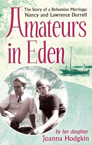 Бумажная книга «Amateurs In Eden: The Story of a Bohemian Marriage: Nancy and Lawrence Durrell», автор Джоанна Ходжкин - фото №1