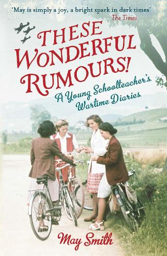 Бумажная книга «These Wonderful Rumours!: A Young Schoolteacher's Wartime Diaries 1939-1945», автор Май Смит - фото №1