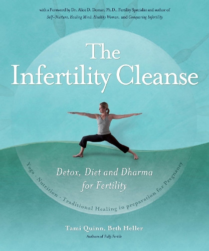 Бумажная книга «The Infertility Cleanse: Detox, Diet and Dharma for Fertility», авторов Бет Хеллер, Тами Куинн - фото №1