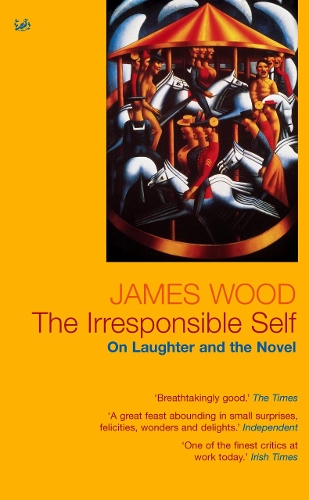 Бумажная книга «The Irresponsible Self. On Laughter and the Novel», автор Джеймс Вуд - фото №1