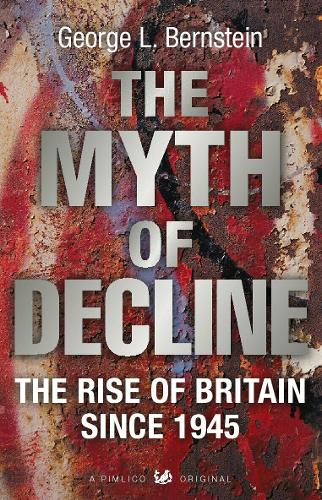 Бумажная книга «The Myth Of Decline. The Rise of Britain Since 1945», автор Джордж Бернштейн - фото №1