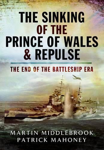Бумажная книга «Sinking of the Prince of Wales & Repulse: The End of the Battleship Era», автор Патрик Махони - фото №1