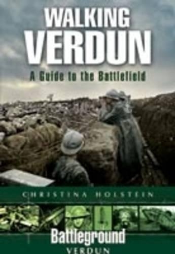 Паперова книга «Walking Verdun: A Guide to the Battlefield», автор Крістіна Гольштейн - фото №1