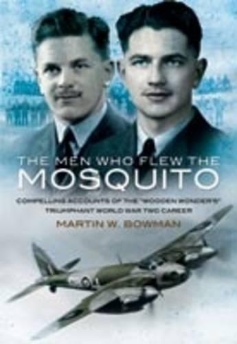 Бумажная книга «Men Who Flew the Mosquito: Compelling Account of the 'Wooden Wonders' Triumphant World War 2 Career», автор Мартин Боуман - фото №1