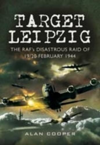 Бумажная книга «Target Leipzig: the RafÆs Disastrous Raid of 19/20 February 1944», автор Алан Купер - фото №1