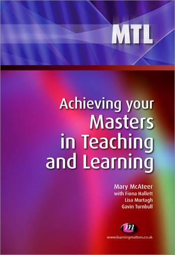 Паперова книга «Achieving your Masters in Teaching and Learning», авторів Фіона Геллетт, Гевін Тернбулл, Ліза Муртаг, Мері МакАтір - фото №1