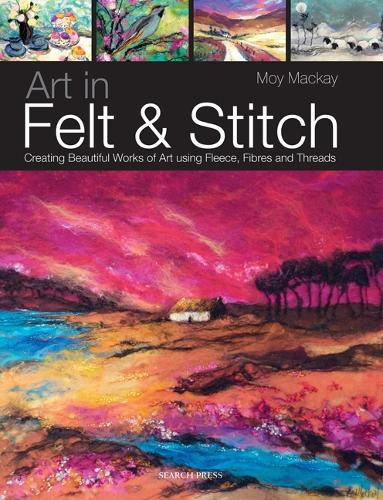 Паперова книга «Art in Felt & Stitch: Creating Beautiful Works of Art Using Fleece, Fibres and Threads», автор Мій Маккей - фото №1