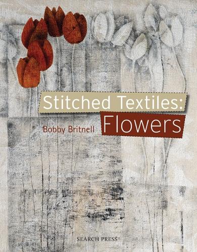 Бумажная книга «Stitched Textiles: Flowers», автор Бобби Бритнелл - фото №1