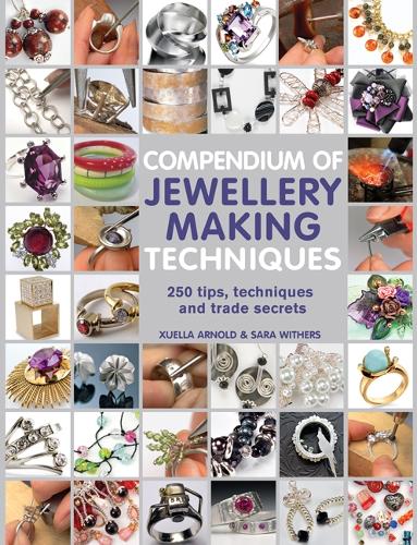 [object Object] «Compendium of Jewellery Making Techniques: 250 Tips, Techniques and Trade Secrets», автор Сара Уізерс - фото №1