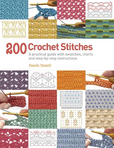 [object Object] «200 Crochet Stitches: A Practical Guide with Actual-Size Swatches, Charts, and Step-by-Step Instructions», автор Сара Хейзелл - фото №1