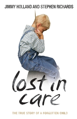 Бумажная книга «Lost in Care», авторов Джимми Холланд, Стивен Ричардс - фото №1