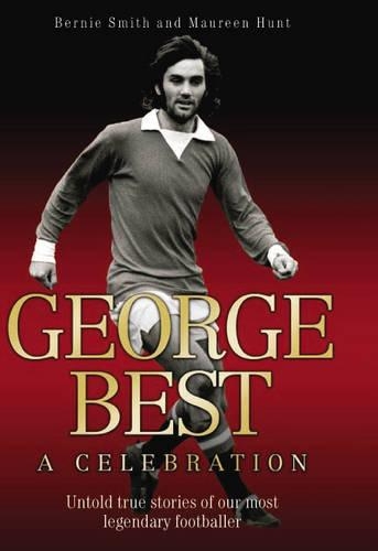 Паперова книга «George Best: A Celebration», авторів Берні Сміт, Морін Хант - фото №1
