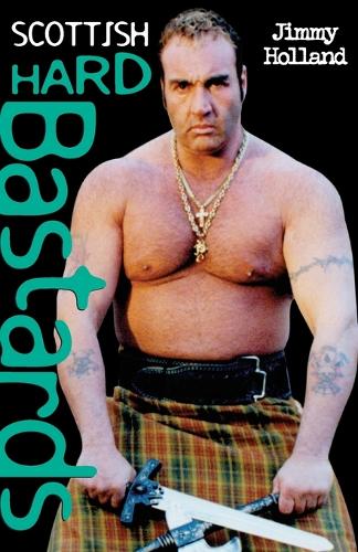 Бумажная книга «Scottish Hard Bastards», авторов Джимми Холланд, Стивен Ричардс - фото №1