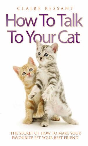 Бумажная книга «How to Talk Your   Cat», автор Клэр Бессант - фото №1
