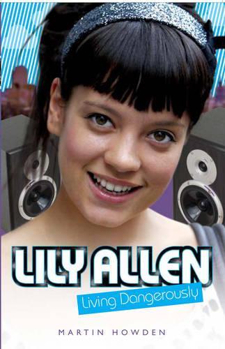 Бумажная книга «Lily Allen: Living Dangerously», автор Мартин Хауден - фото №1