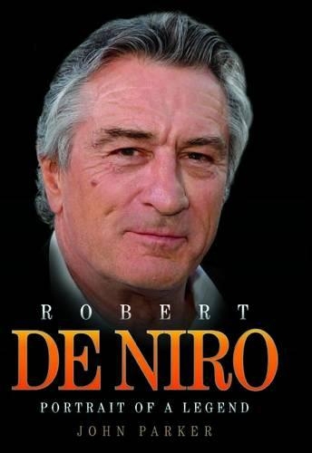 Бумажная книга «Robert De Niro: Portrait of a Legend», автор Джон Паркер - фото №1