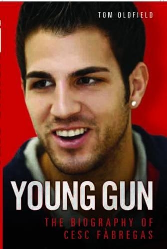 Бумажная книга «Cesc Fabregas: Young Gun», автор Том Олдфилд - фото №1